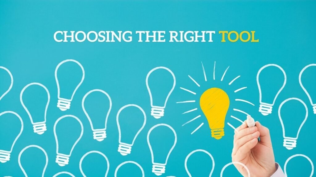 choosing the right tools